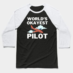 World's Okayest And Best Pilot Baseball T-Shirt